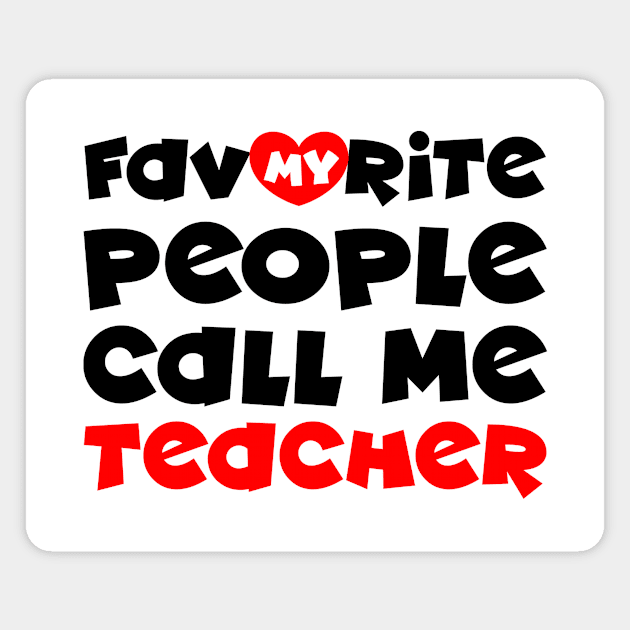 My favorite people call me teacher Magnet by colorsplash